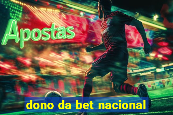 dono da bet nacional